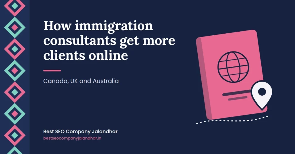 How immigration consultants get more clients online in Canada, the UK and Australia